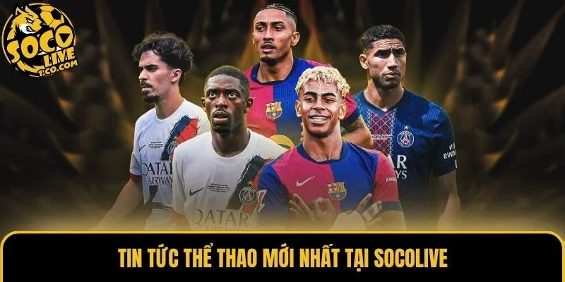 Tin tức thể thao mới nhất tại Socolive