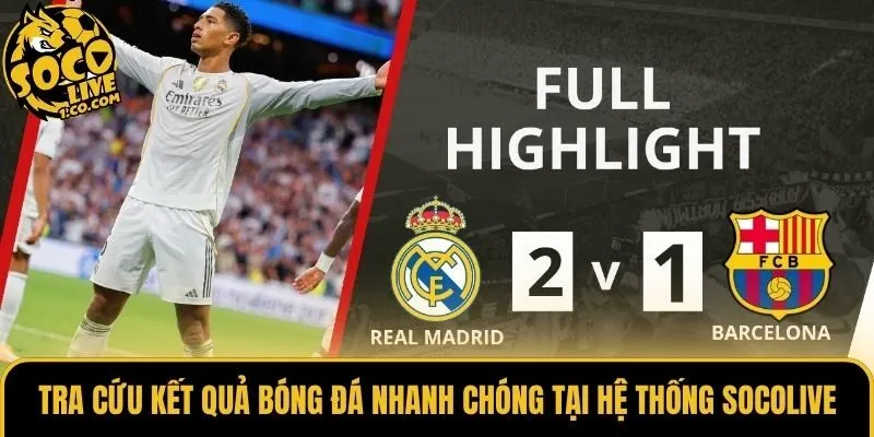 Tra cứu kết quả bóng đá nhanh chóng tại hệ thống Socolive